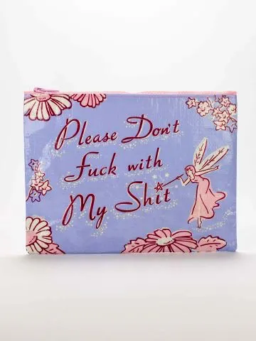 Please Don't Fuck With My Shit Zipper Pouch