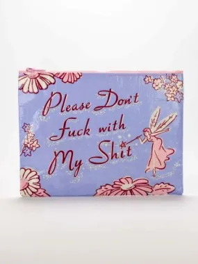 Please Don't Fuck With My Shit Zipper Pouch