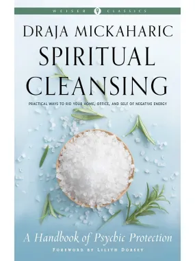 Spiritual Cleansing: A Handbook of Psychic Self-Protection by Draja Mickaharic